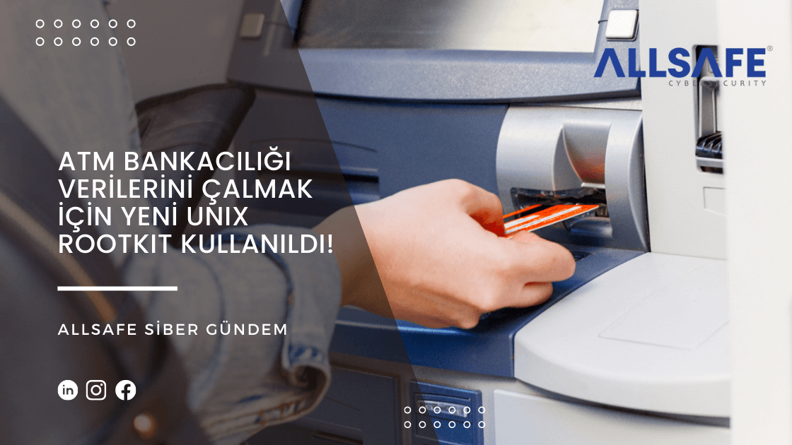 ATM Bankacılığı Verilerini Çalmak İçin Yeni Unix Rootkit Kullanıldı!