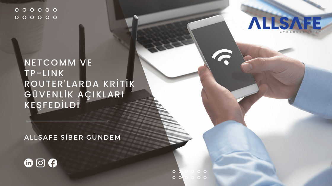 Netcomm ve TP-Link Router'larda Kritik Güvenlik Açıkları Keşfedildi