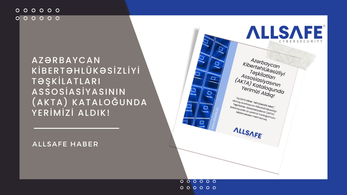 Azərbaycan Kibertəhlükəsizliyi Təşkilatları Assosiasiyasının (AKTA) Kataloğunda Yerimizi Aldık!