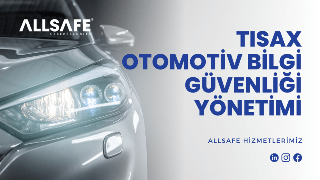 TISAX Otomotiv Bilgi Güvenliği Yönetimi